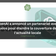 OpenAI annonce un partenariat avec Axios pour étendre la couverture de l’actualité locale