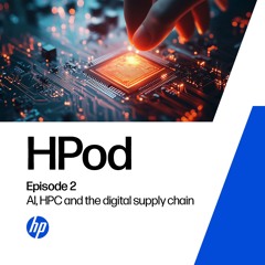 HPod Episode 2: AI, HPC and the digital supply chain