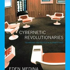 ❤️ Download Cybernetic Revolutionaries: Technology and Politics in Allende's Chile (The MIT Pres