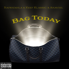 Bag Today ft. Keef Klassic x AnaviEl