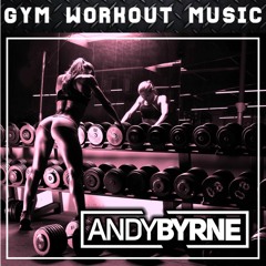 Andy Byrne - Gym Workout Mix 2