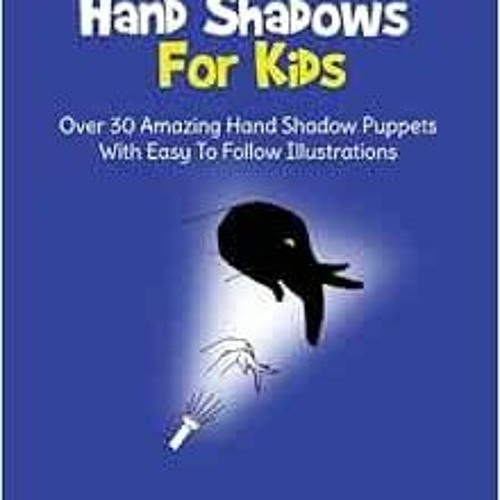 Stream ACCESS PDF EBOOK EPUB KINDLE Hand Shadows For Kids Over 30