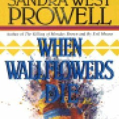 (PDF) Download When Wallflowers Die: A Phoebe Siegel Mystery BY : Sandra West Prowell