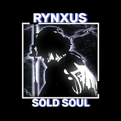 RYNXUS - Sold Soul