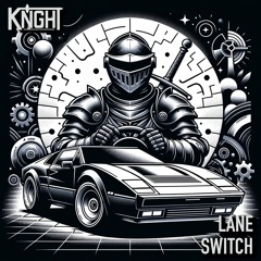 KNGHT - Lane Switch [FREE DOWNLOAD]
