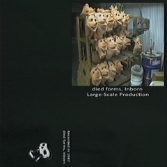 Inborn - Large-Scale Production (Died Forms Only)