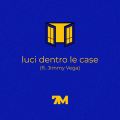 luci dentro le case ft. Jimmy Vega