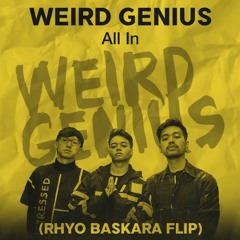 Weird Genius - All In (Rhyo Baskara Flip)
