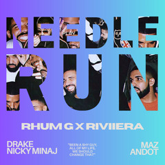 Needle Run (RHUM G x RIVIIERA Edit) -Drake, Nicki Minaj Maz, Andot