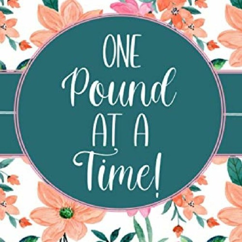 DOWNLOAD/PDF One Pound At a Time - Weight Loss and Fitness Journal: Diet Planner for