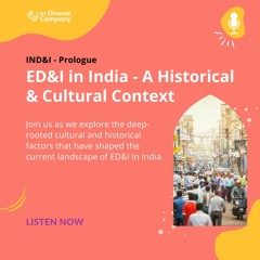 ED&I in India - A Historical & Cultural Context | IND&I - Prologue
