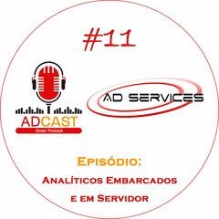 AD_CAST #11 - Analíticos Embarcados e em Servidor