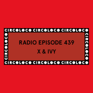 Circoloco Radio 439 - X & IVY