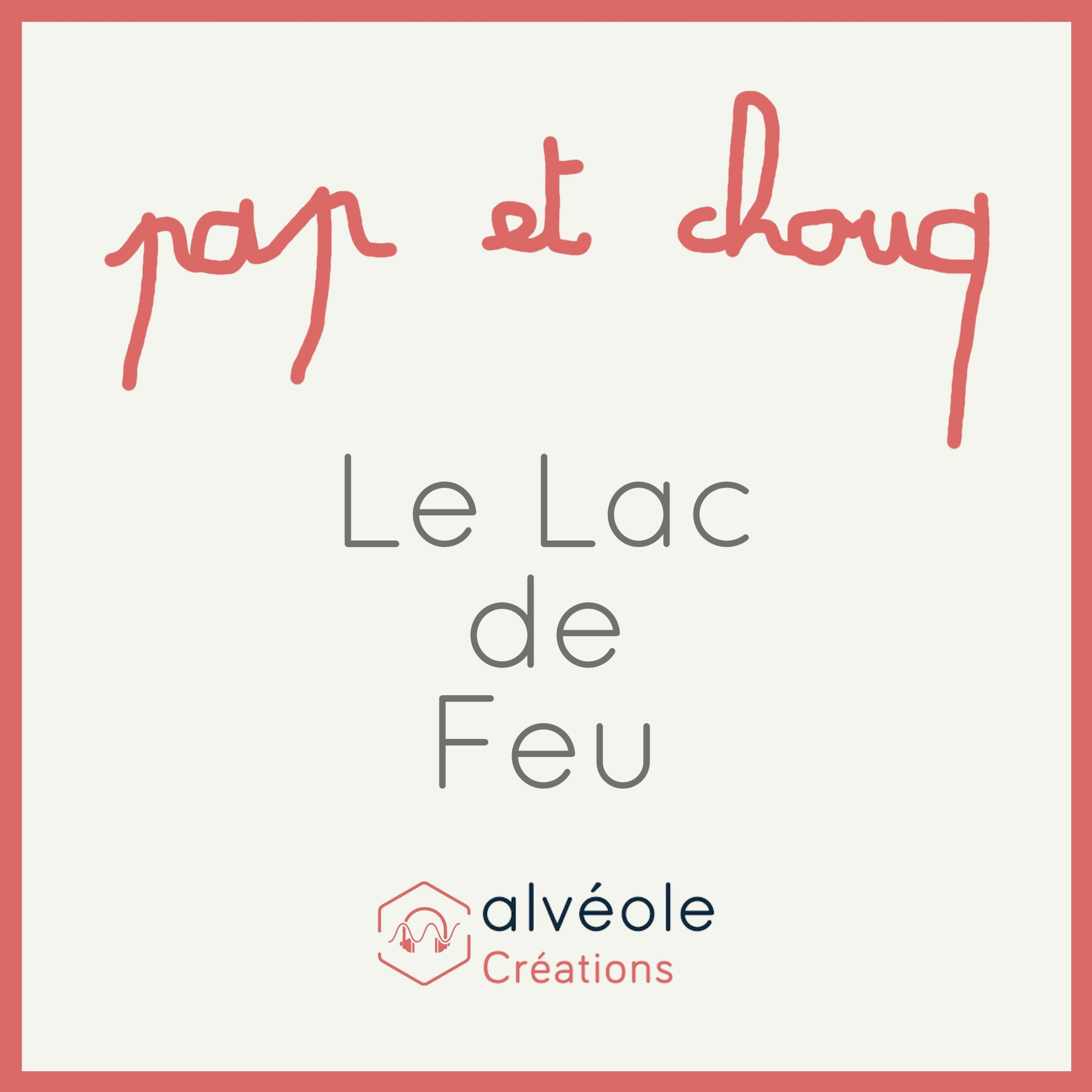 Pap & Chouq - S02 EP18 - Le Lac de Feu