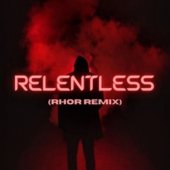 R3BORN - Relentless (RHoR Remix)