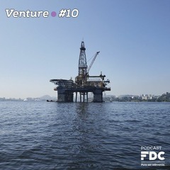 Venture #10 - Inovação e digital no setor de óleo e gás
