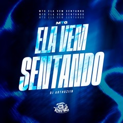 MTG - ELA VEM SENTANDO - DJ ARTHUZIIN