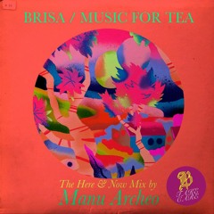 Brisa - Music For Tea - The Here & Now Mix by Manu Archeo (AR, 12.09.2020)