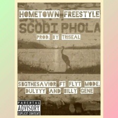 Hometown Freestyle (Sgodi Freestyle) ft FLYT MODE, Dulyyy and Billy Gene