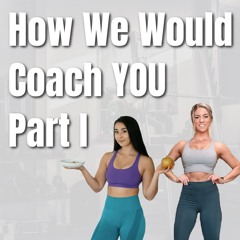 The Barbell Lifestyle Podcast #162: How We Would Coach YOU - Part 1