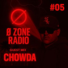 Ø ZONE RADIO #05 - AFTER HOURS w CHOWDA