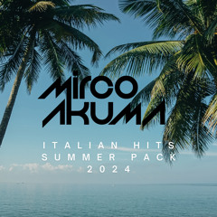 MIRCO AKUMA - ITALIAN HITS SUMMER PACK 2024 (PITCHED DOWN FOR COPYRIGHT) FREE DOWNLOAD