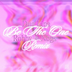 Dua Lipa - Be The One (Robby & nøgs Remix)