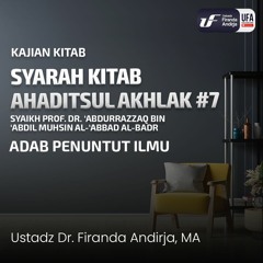 Hadist Akhlak #7 - Adab Penuntut Ilmu - Ustadz Dr. Firanda Andirja, M.A.