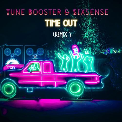 Tune Boosters, Sixsense - Time Out ( REMIX 2021)