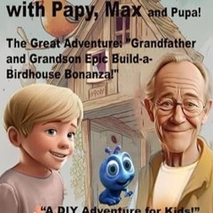 🌭[READ] (DOWNLOAD) Building Adventures with Papy Max and Pupa! “The Great Adventure 'Gran 🌭