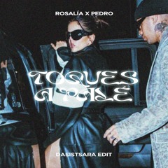 ROSALÍA x PEDRO - Toques A palé (Dasistsara edit)