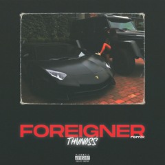 Thvnoss - Foreigner (Pop Smoke Foreigner Remix)