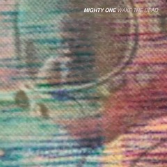 Mighty One - Wake The Dead