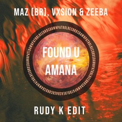 Maz (BR), VXSION & Zeeba - Found U Amana (Rudy K Edit)