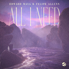 Edward Maya & Felipe Allenn - All I Need (Radio Mix)
