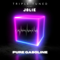 Triple Tuned feat. Jolie - Pure Gasoline