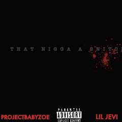 Lil Jevi - That Nigga A Snitch (feat. ProjectBabyZoe