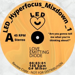 LED Hyperfocus Mixdown 1