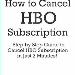 ** How to Cancel HBO Subscription: Step by Step Guide to Cancel HBO Subscription in Just 2 Minu