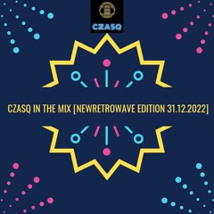 Czasq In The Mix [NewRetroWave Edition  31.12.2022 ]