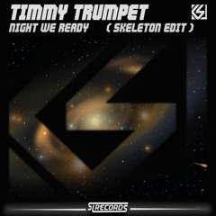 Timmy Trumpet & Putzgrilla - Night We Ready ( Skeleton Bootleg Edit )