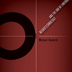 [View] KINDLE 📭 Neurotechnology and the End of Finitude (Volume 45) (Posthumanities)