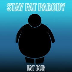 Stay - The Kid Laroi [FAT PARODY]