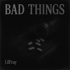 Bad Things