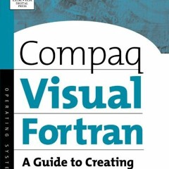 Get KINDLE 🖊️ Compaq Visual Fortran: A Guide to Creating Windows Applications by  No