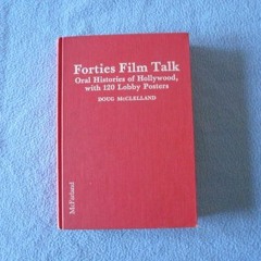 download EPUB ✓ Forties Film Talk: Oral Histories of Hollywood, With 120 Lobby Poster