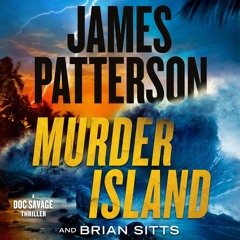 Murder Island By James Patterson and Brian Sitts Read By Suzanne Elise Freeman and Tim Lounibos