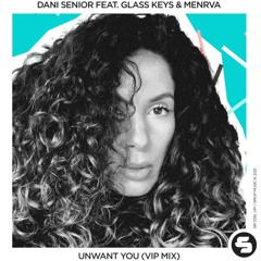 Unwant You - Glass Keys VIP Radio Mix (Feat. Glass Keys & Menrva)