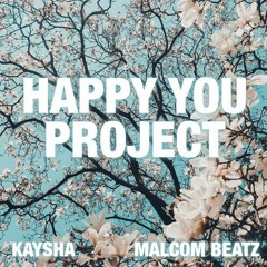 Kaysha x Malcom Beatz - Happy You Project (Audio Official)