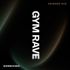 GYM RAVE #13